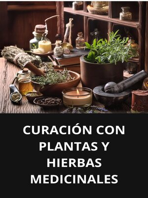 cover image of CURACIÓN CON PLANTAS Y HIERBAS MEDICINALES